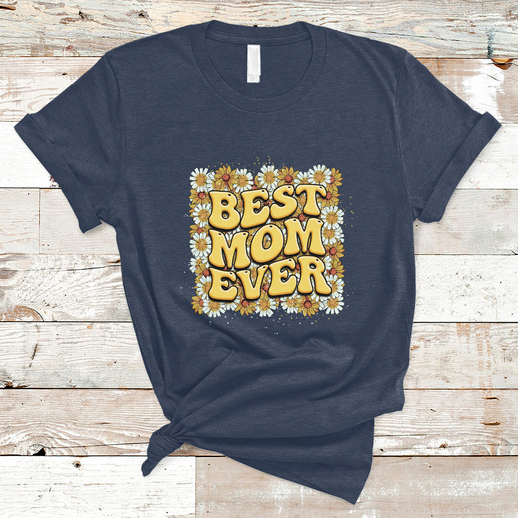 best-mom-ever-funny-mama-gift-mothers-day-cute-mom-life-saying-hippie-retro-flowers-t-shirt-ts02