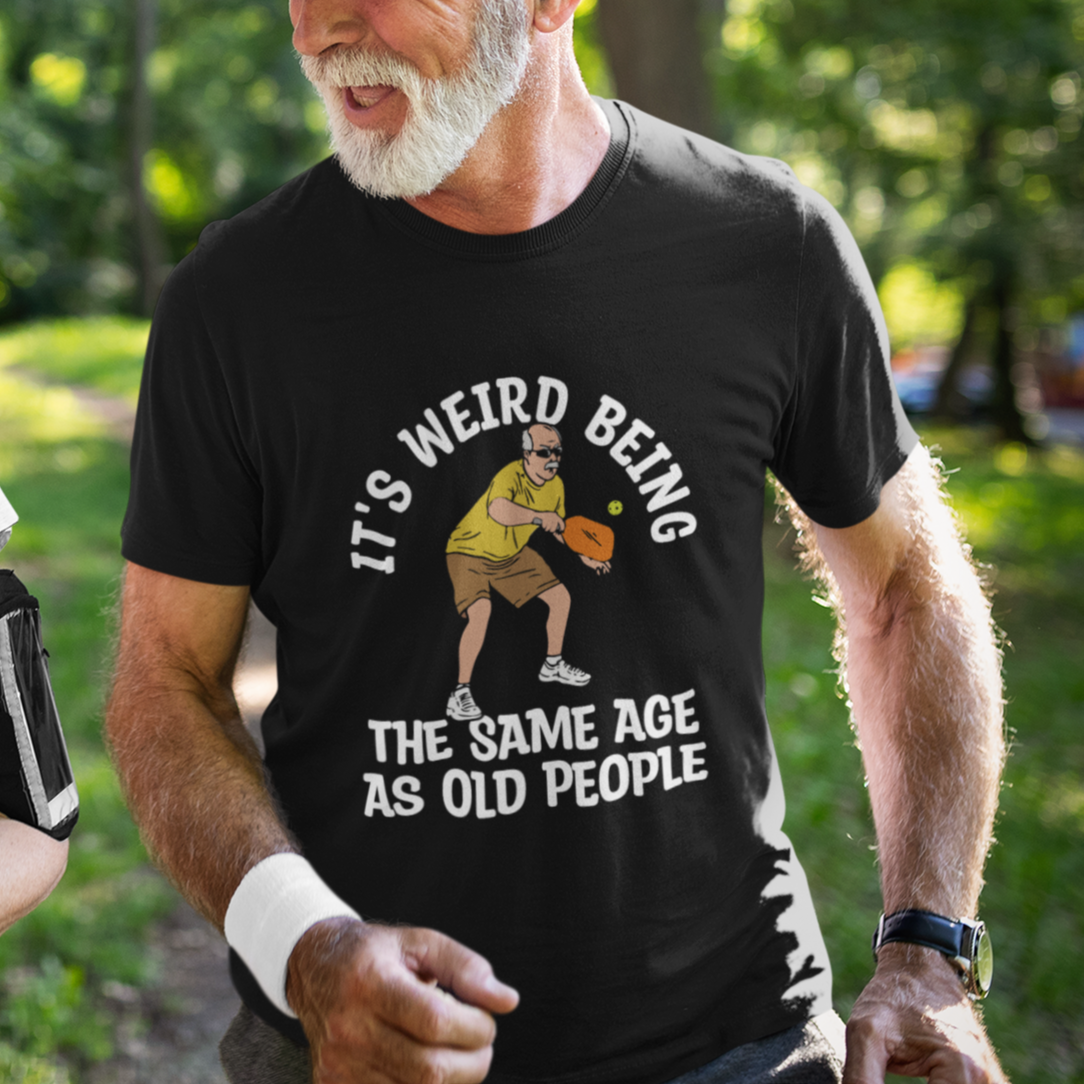 pickleball-old-man-t-shirt-its-weird-being-the-same-age-as-old-people