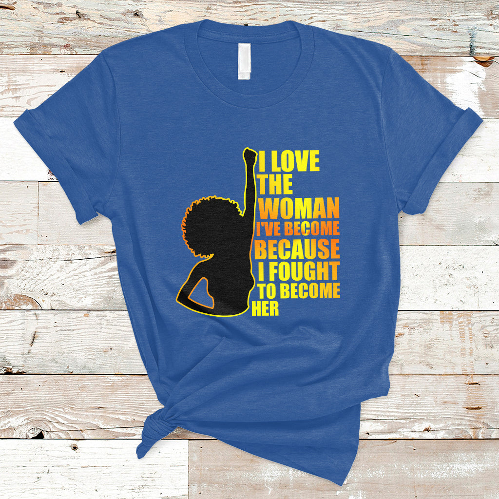 i-love-the-woman-ive-become-melanin-african-american-womens-history-t-shirt-ts02