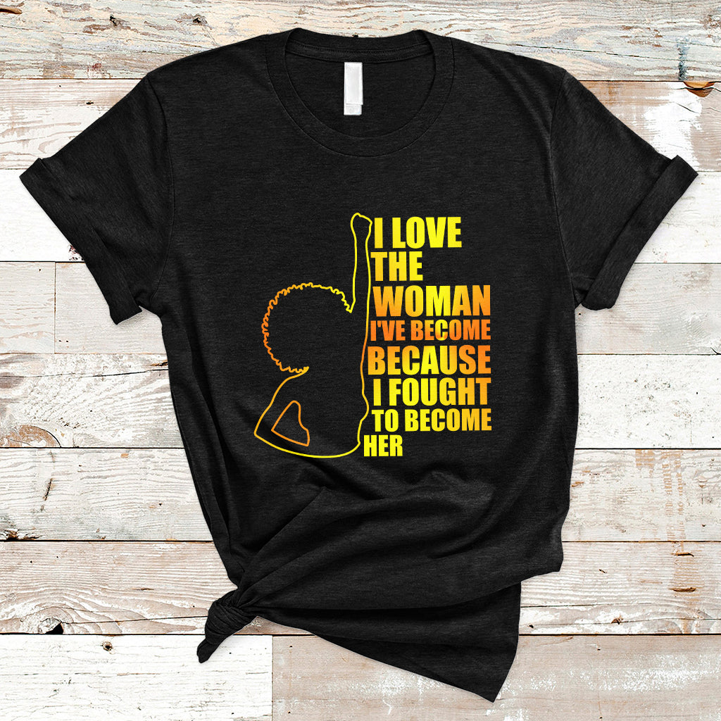 i-love-the-woman-ive-become-melanin-african-american-womens-history-t-shirt-ts02