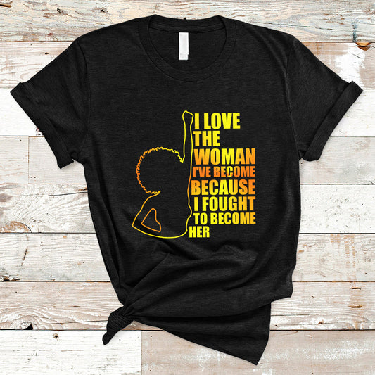 i-love-the-woman-ive-become-melanin-african-american-womens-history-t-shirt-ts02
