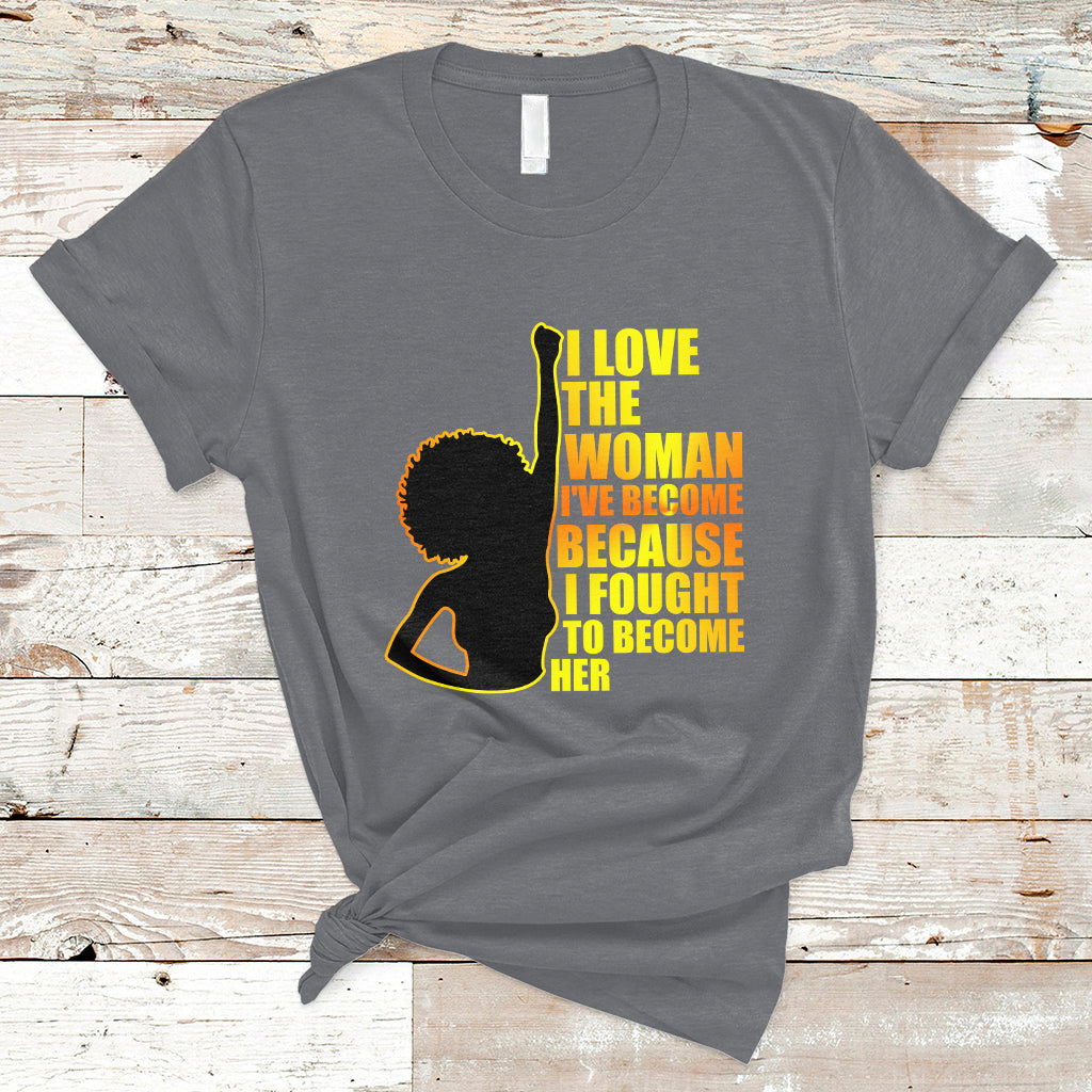 i-love-the-woman-ive-become-melanin-african-american-womens-history-t-shirt-ts02