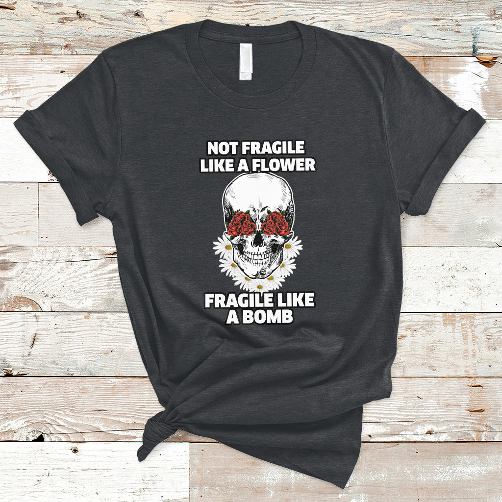 not-fragile-like-a-flower-fragile-like-a-bomb-floral-skull-t-shirt-ts02