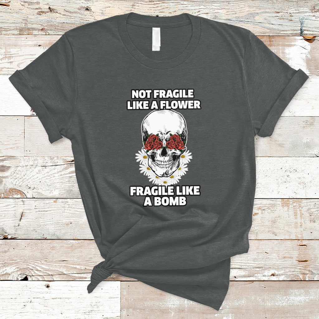 not-fragile-like-a-flower-fragile-like-a-bomb-floral-skull-t-shirt-ts02