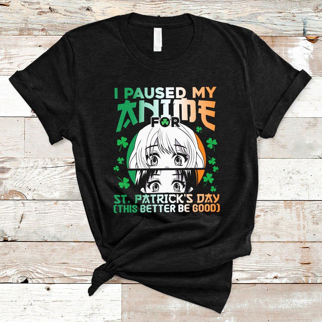 vintage-i-paused-my-anime-to-celebrate-st-patricks-day-funny-anime-t-shirt-ts02