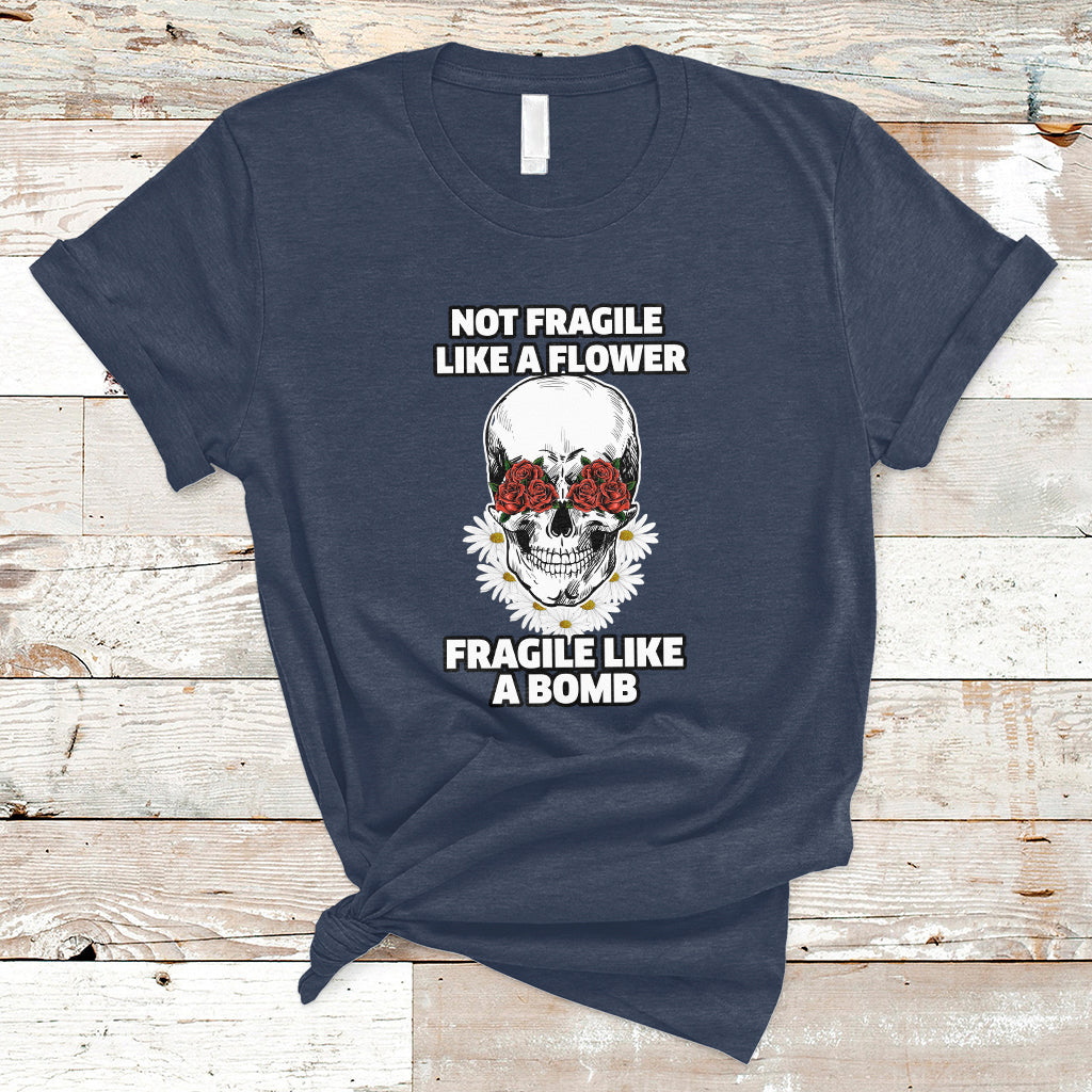 not-fragile-like-a-flower-fragile-like-a-bomb-floral-skull-t-shirt-ts02