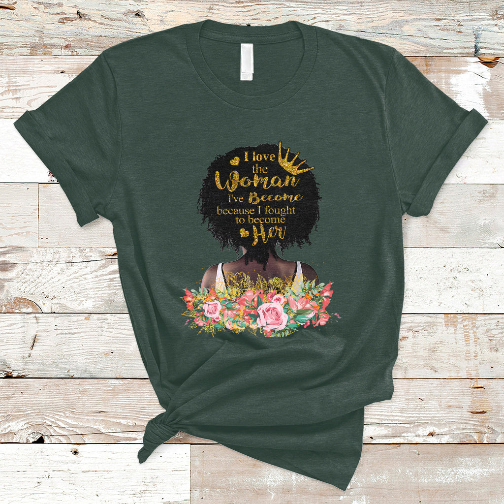 i-love-the-woman-ive-become-melanin-african-american-womens-black-history-t-shirt-ts02