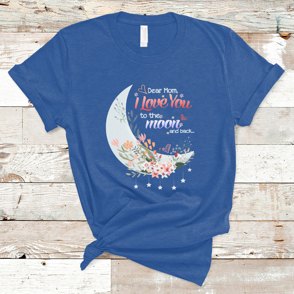 dear-mom-i-love-you-floral-moon-funny-mothers-day-from-daughter-first-motherhood-t-shirt-ts02