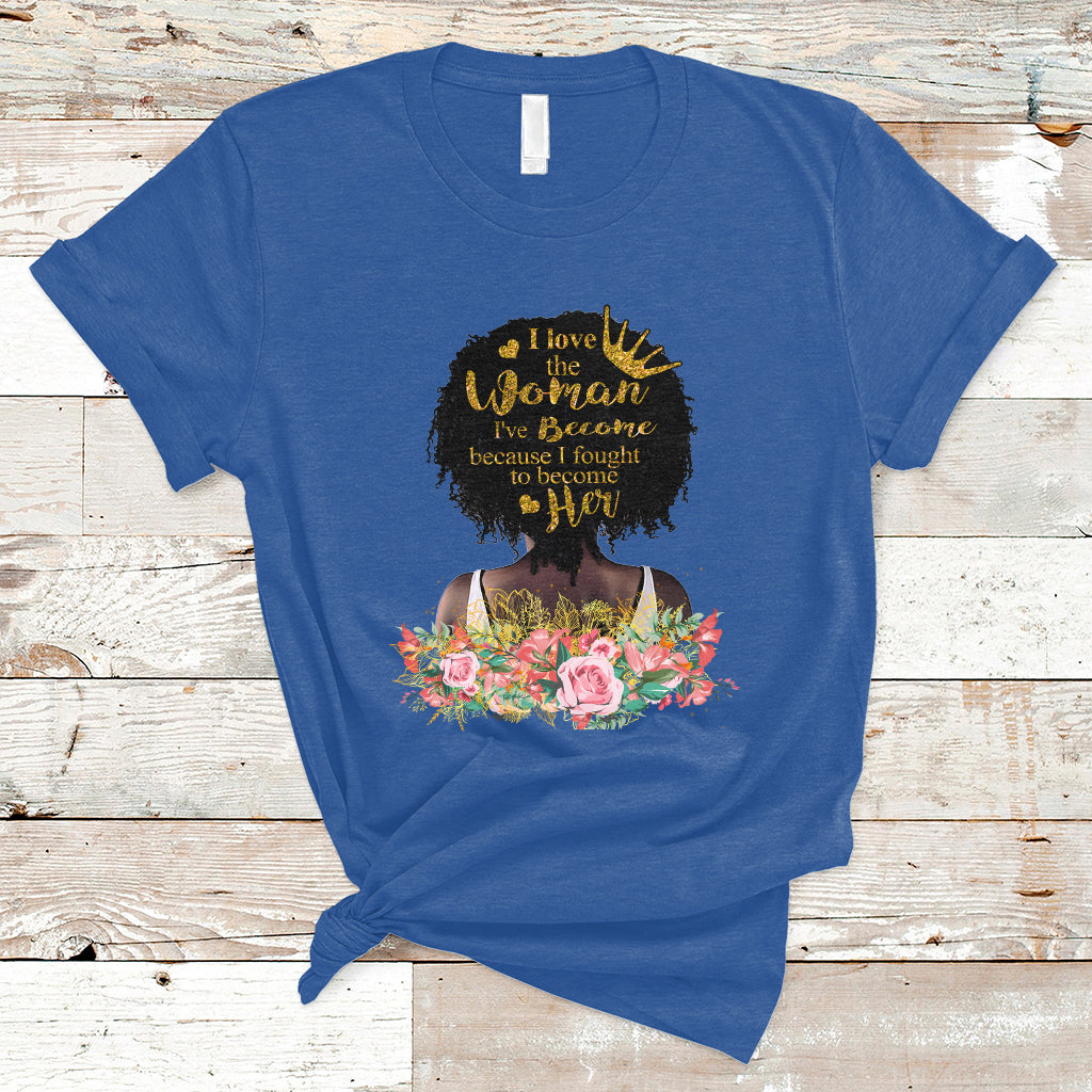 i-love-the-woman-ive-become-melanin-african-american-womens-black-history-t-shirt-ts02