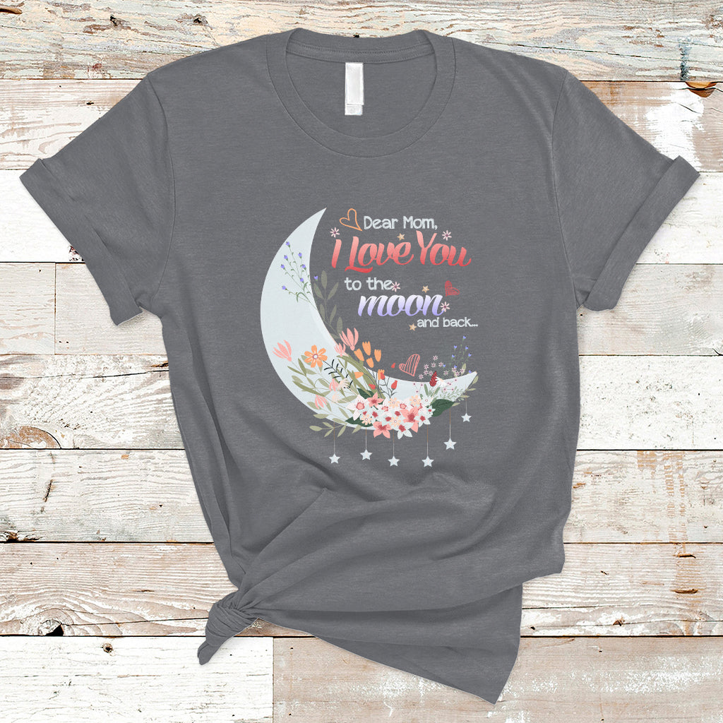 dear-mom-i-love-you-floral-moon-funny-mothers-day-from-daughter-first-motherhood-t-shirt-ts02