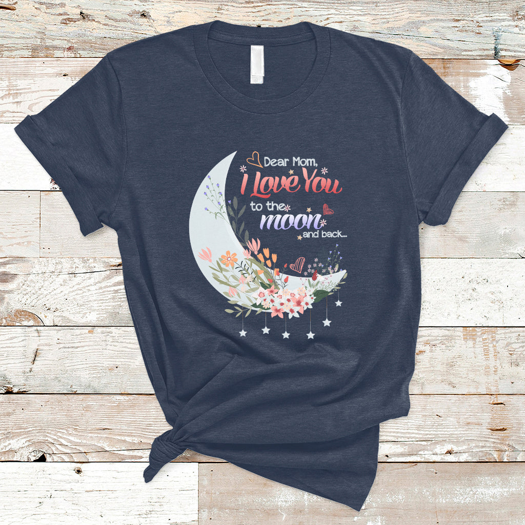 dear-mom-i-love-you-floral-moon-funny-mothers-day-from-daughter-first-motherhood-t-shirt-ts02