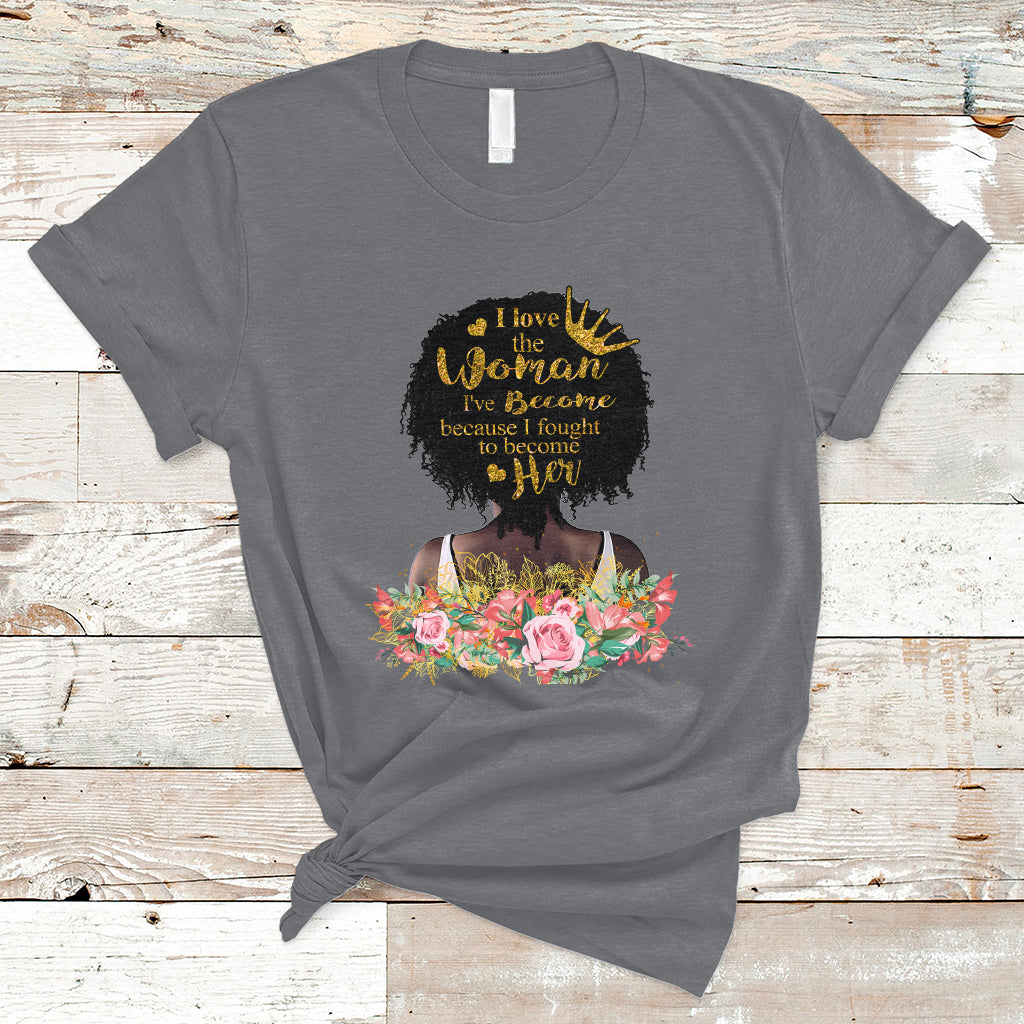 i-love-the-woman-ive-become-melanin-african-american-womens-black-history-t-shirt-ts02