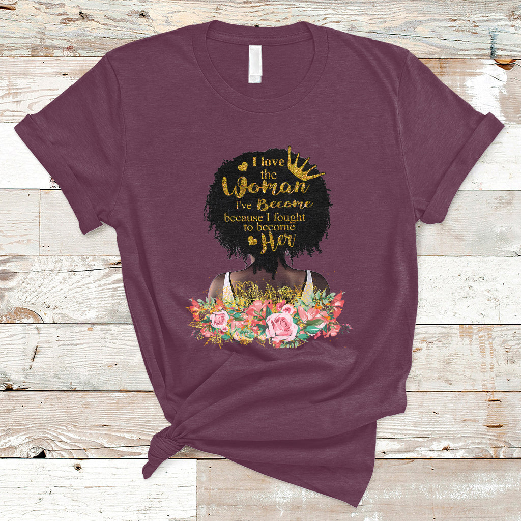 i-love-the-woman-ive-become-melanin-african-american-womens-black-history-t-shirt-ts02
