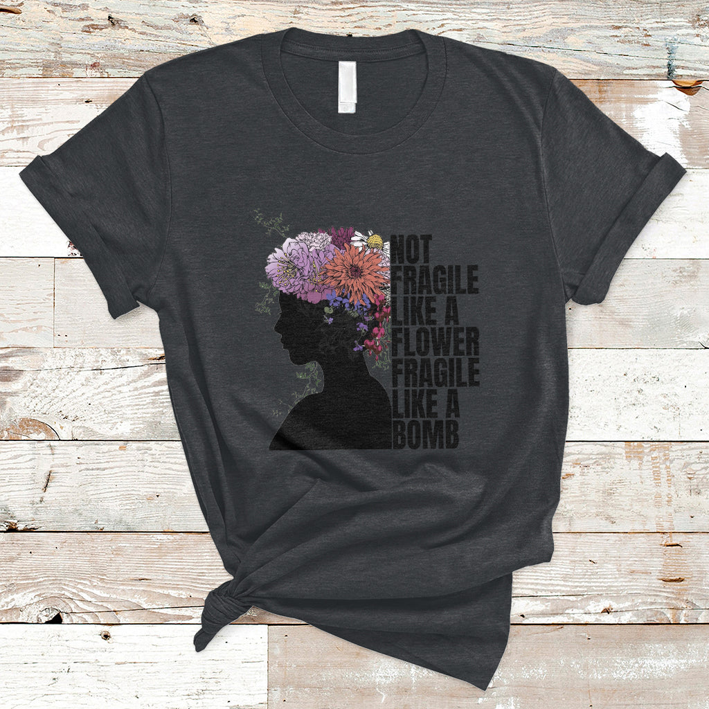 not-fragile-like-a-flower-fragile-like-a-bomb-womens-day-t-shirt-ts02
