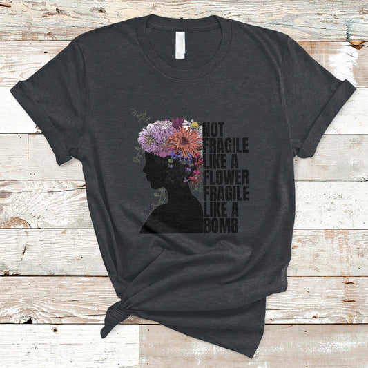 not-fragile-like-a-flower-fragile-like-a-bomb-womens-day-t-shirt-ts02