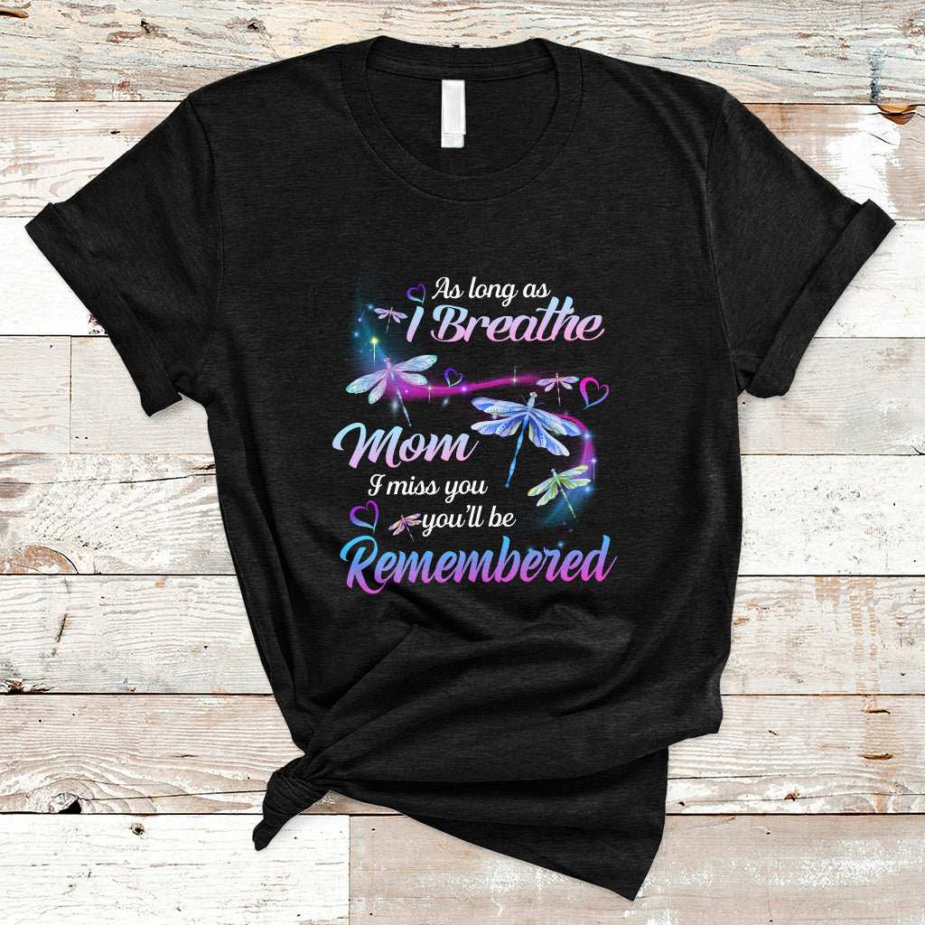 as-long-as-i-breathe-mom-i-miss-you-youll-be-remembered-mothers-day-t-shirt-ts02