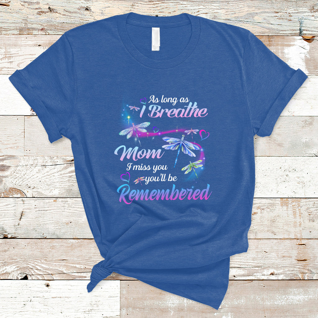 as-long-as-i-breathe-mom-i-miss-you-youll-be-remembered-mothers-day-t-shirt-ts02