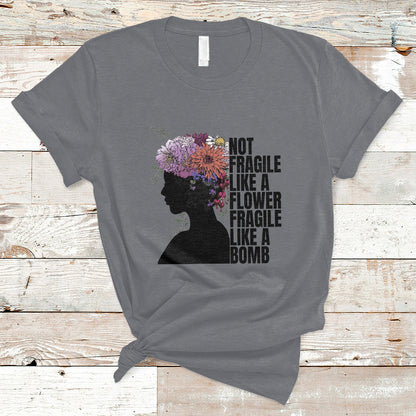 not-fragile-like-a-flower-fragile-like-a-bomb-womens-day-t-shirt-ts02