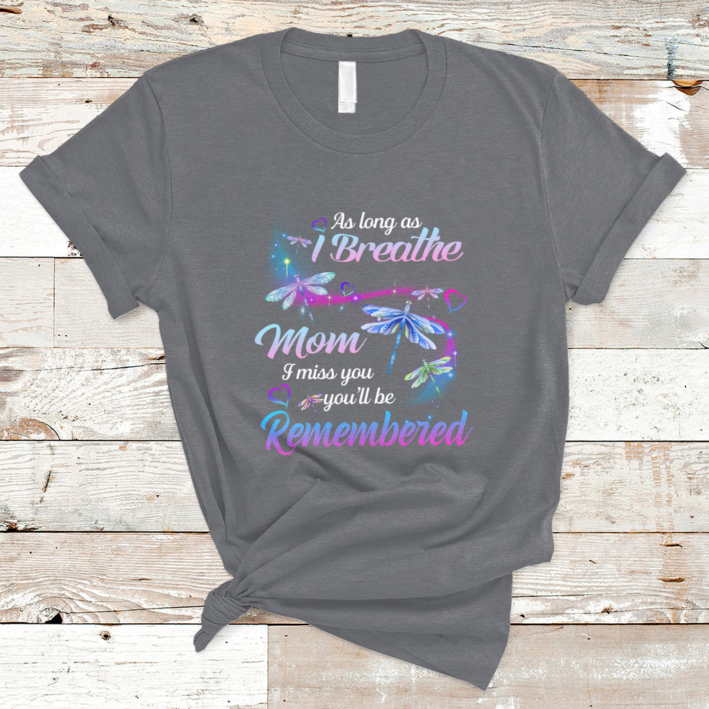 as-long-as-i-breathe-mom-i-miss-you-youll-be-remembered-mothers-day-t-shirt-ts02
