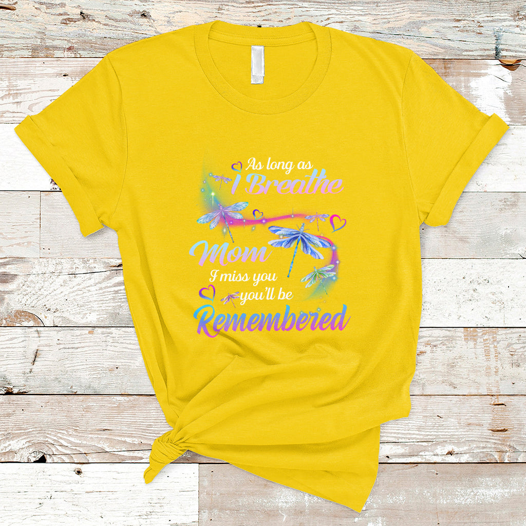 as-long-as-i-breathe-mom-i-miss-you-youll-be-remembered-mothers-day-t-shirt-ts02