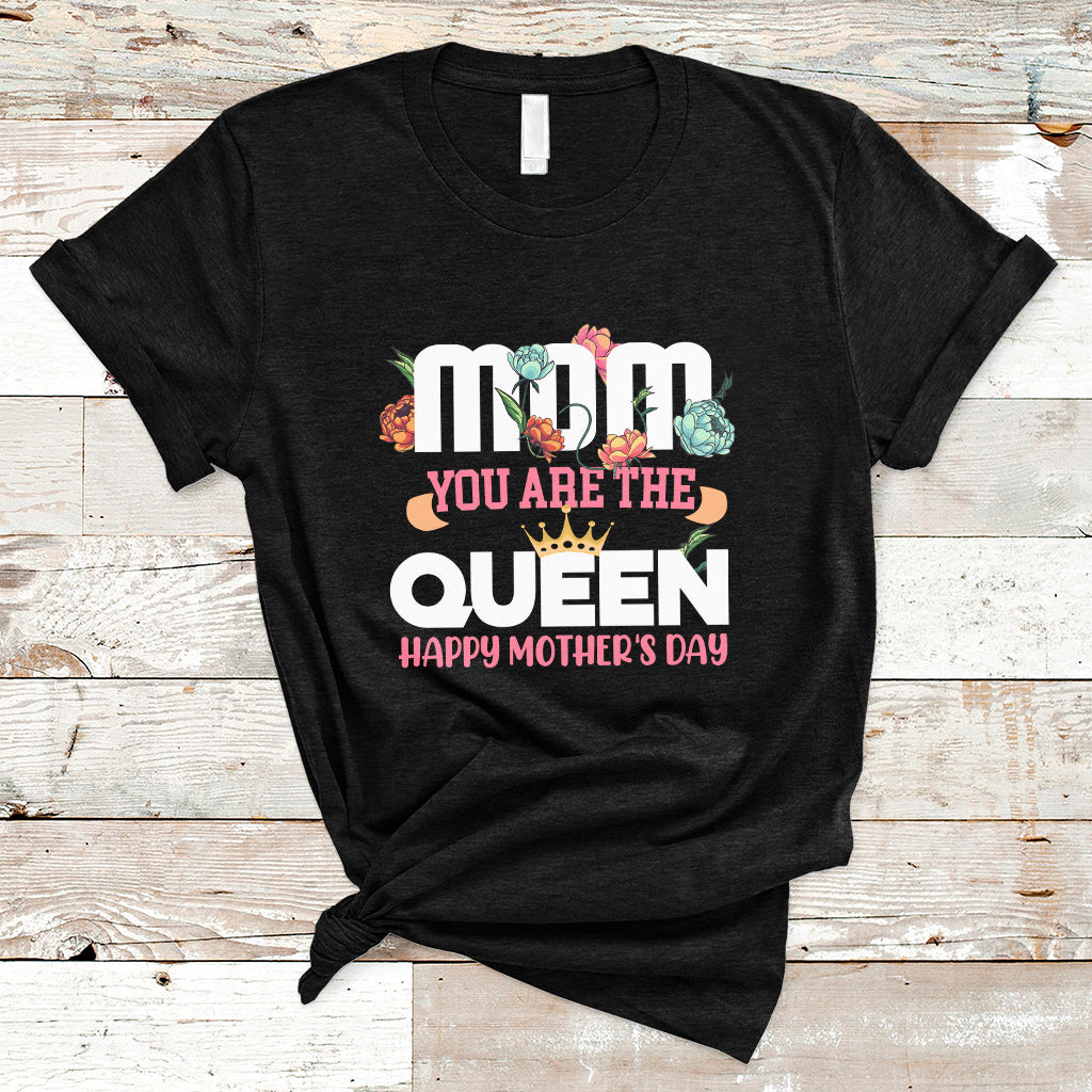 happy-mothers-day-mom-you-are-the-queen-crown-flowers-best-mom-ever-t-shirt-ts02