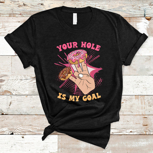 funny-your-hole-is-my-goal-donut-adult-joke-humor-t-shirt-ts02