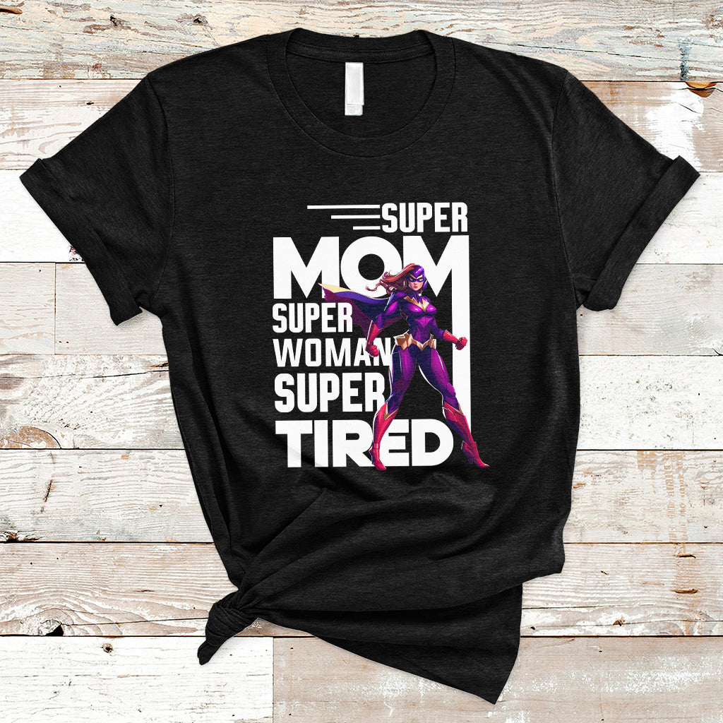 super-mom-super-woman-super-tired-super-wife-mom-hero-mothers-day-t-shirt-ts02