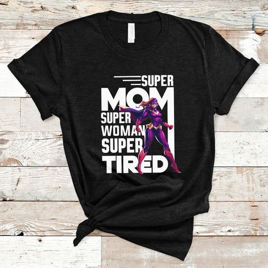 super-mom-super-woman-super-tired-super-wife-mom-hero-mothers-day-t-shirt-ts02