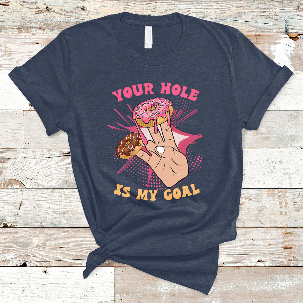 funny-your-hole-is-my-goal-donut-adult-joke-humor-t-shirt-ts02