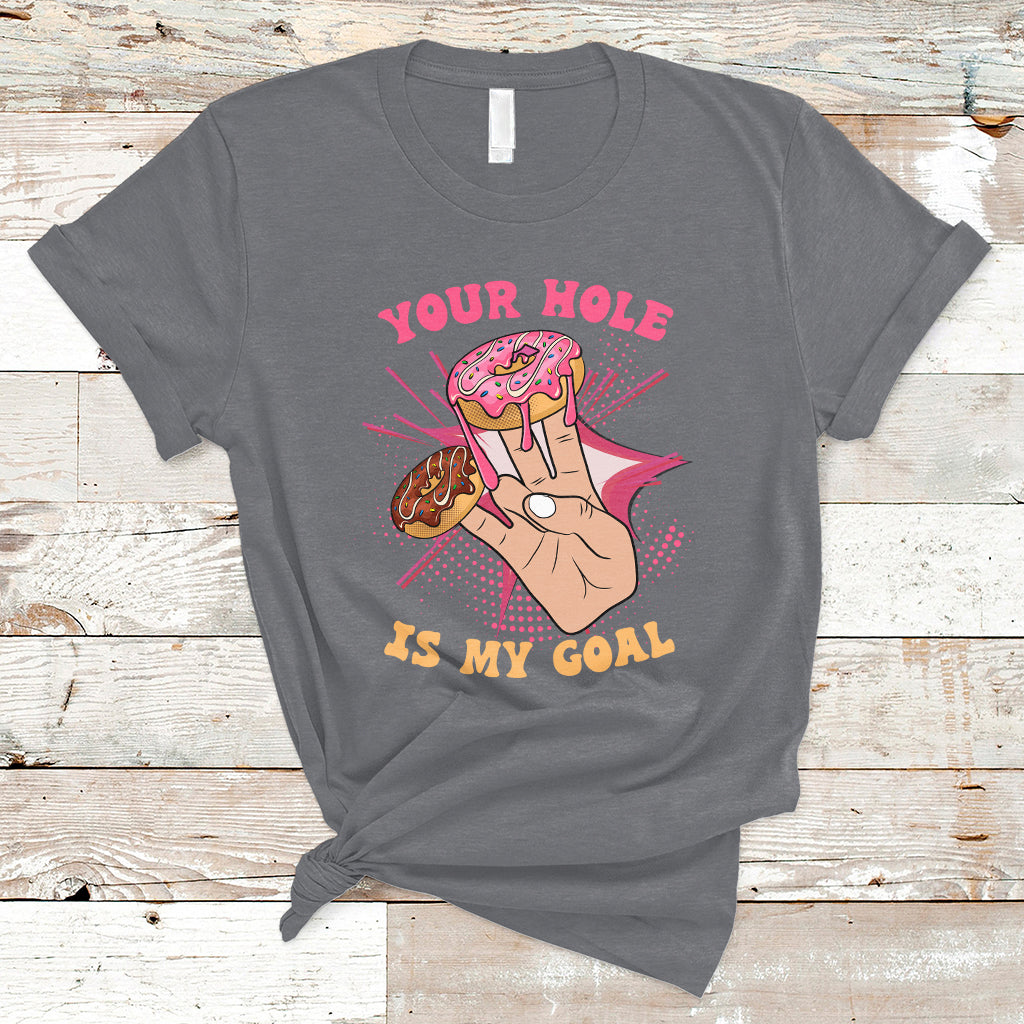 funny-your-hole-is-my-goal-donut-adult-joke-humor-t-shirt-ts02
