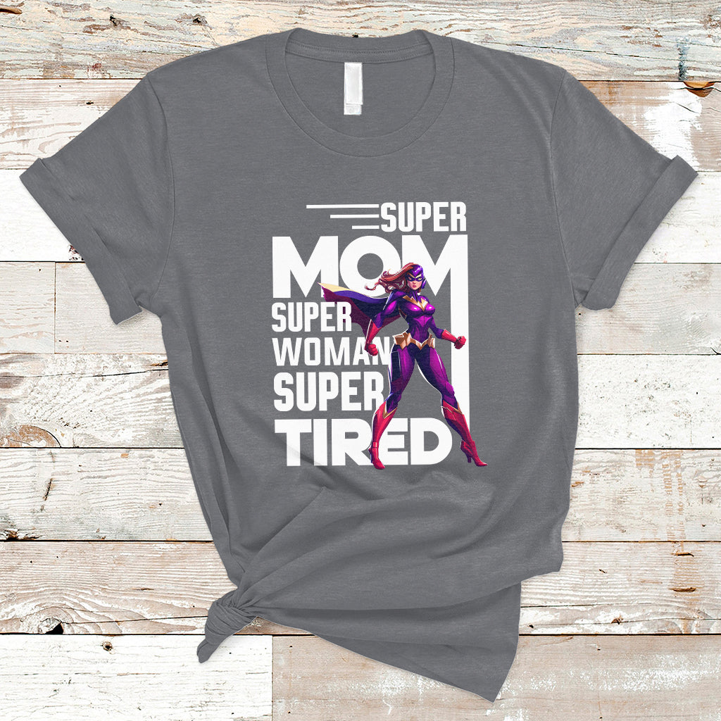 super-mom-super-woman-super-tired-super-wife-mom-hero-mothers-day-t-shirt-ts02