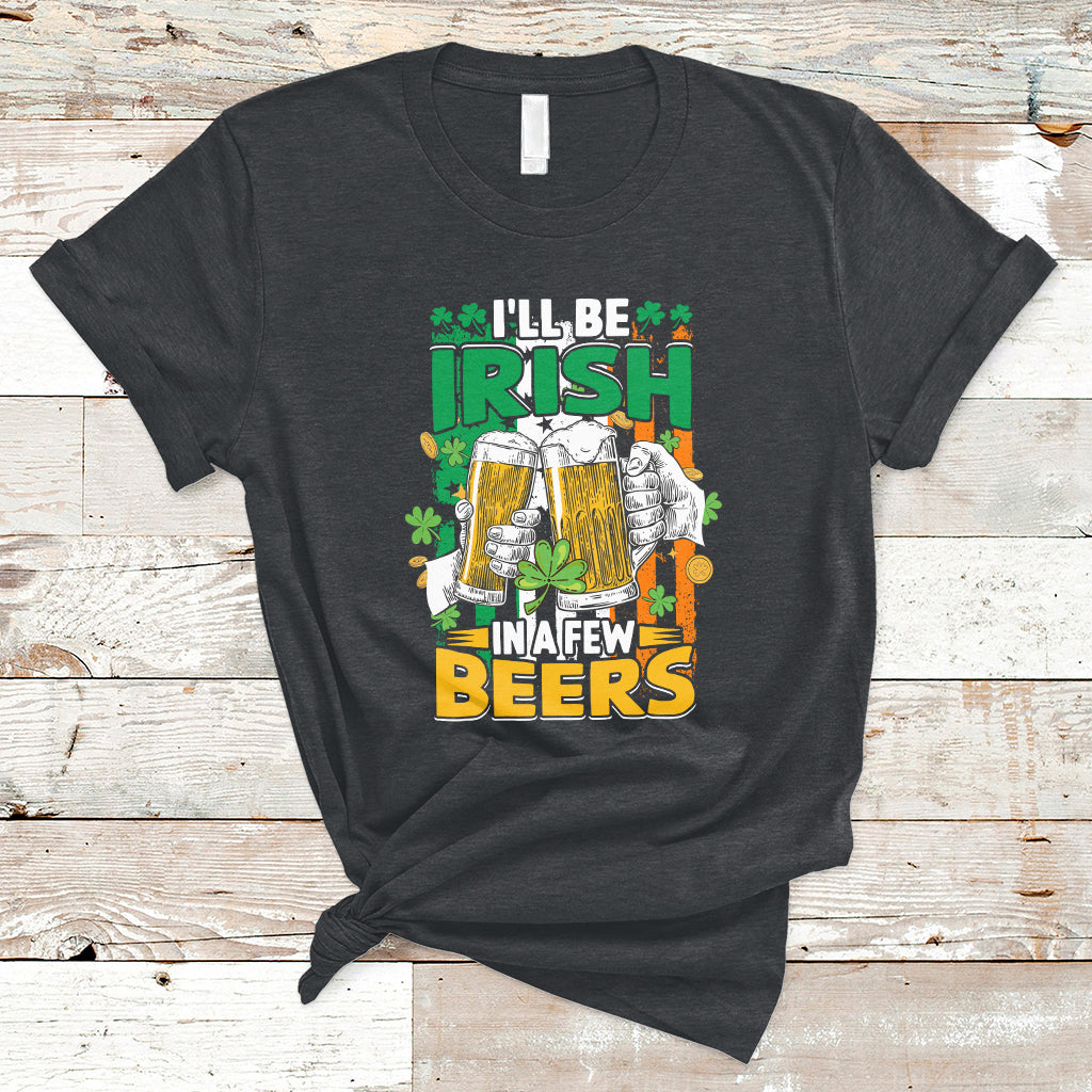 ill-be-irish-in-a-few-beers-funny-st-patricks-day-squad-t-shirt-ts02
