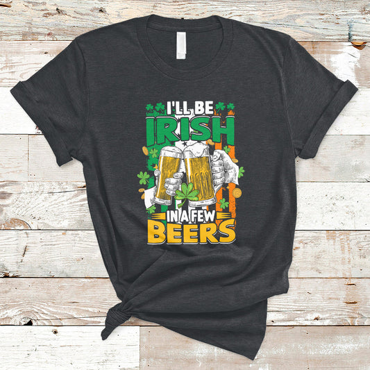 ill-be-irish-in-a-few-beers-funny-st-patricks-day-squad-t-shirt-ts02