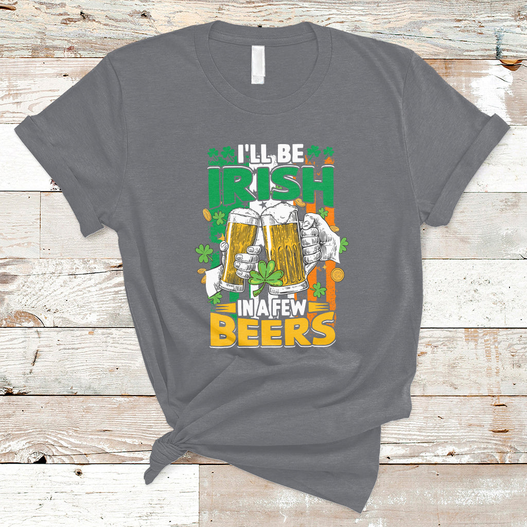 ill-be-irish-in-a-few-beers-funny-st-patricks-day-squad-t-shirt-ts02