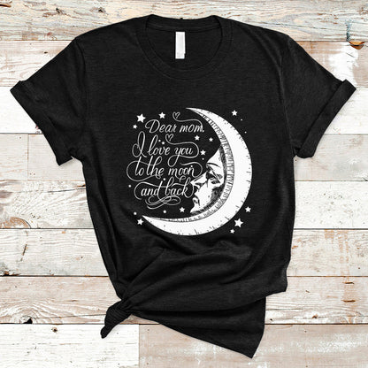 dear-mom-i-love-you-to-the-moon-funny-mothers-day-from-daughter-first-motherhood-t-shirt-ts02