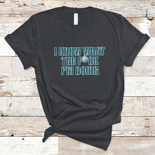 funny-i-know-what-the-fck-im-doing-sarcastic-humor-t-shirt-ts02