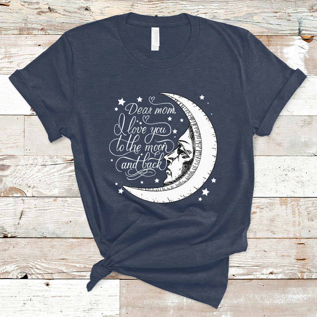 dear-mom-i-love-you-to-the-moon-funny-mothers-day-from-daughter-first-motherhood-t-shirt-ts02