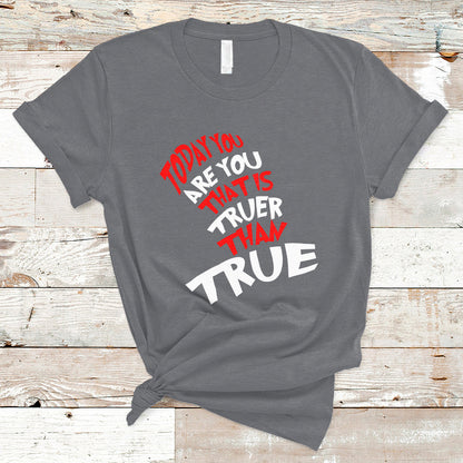 today-you-are-you-that-is-truer-than-true-t-shirt-ts02