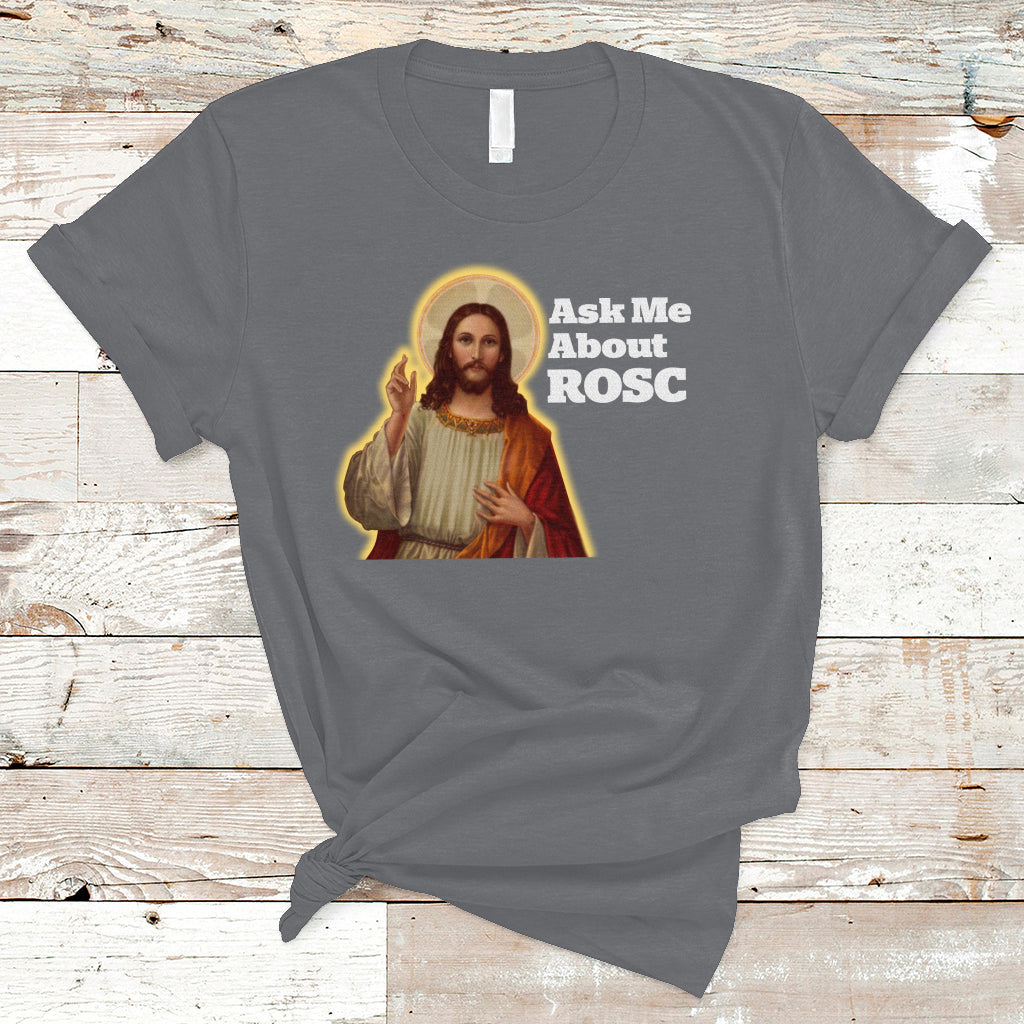 funny-jesus-t-shirt-ask-me-about-rosc-funny-best-rosc-ever-jesus-cpr-nurse-nursing-doctor-surgeon