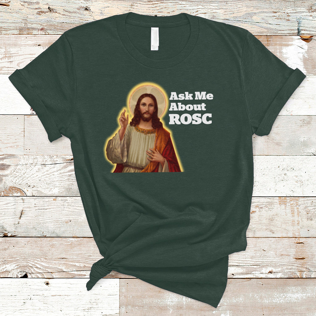 funny-jesus-t-shirt-ask-me-about-rosc-funny-best-rosc-ever-jesus-cpr-nurse-nursing-doctor-surgeon