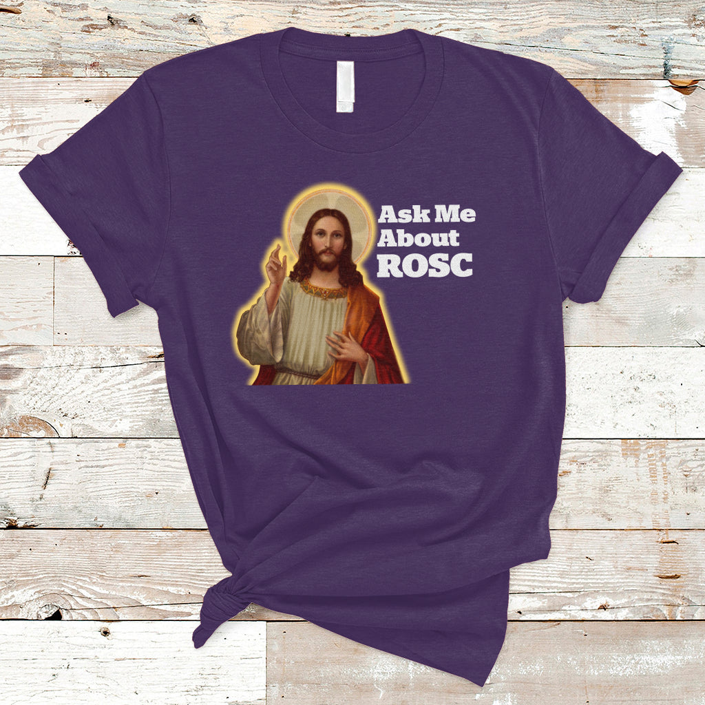 funny-jesus-t-shirt-ask-me-about-rosc-funny-best-rosc-ever-jesus-cpr-nurse-nursing-doctor-surgeon