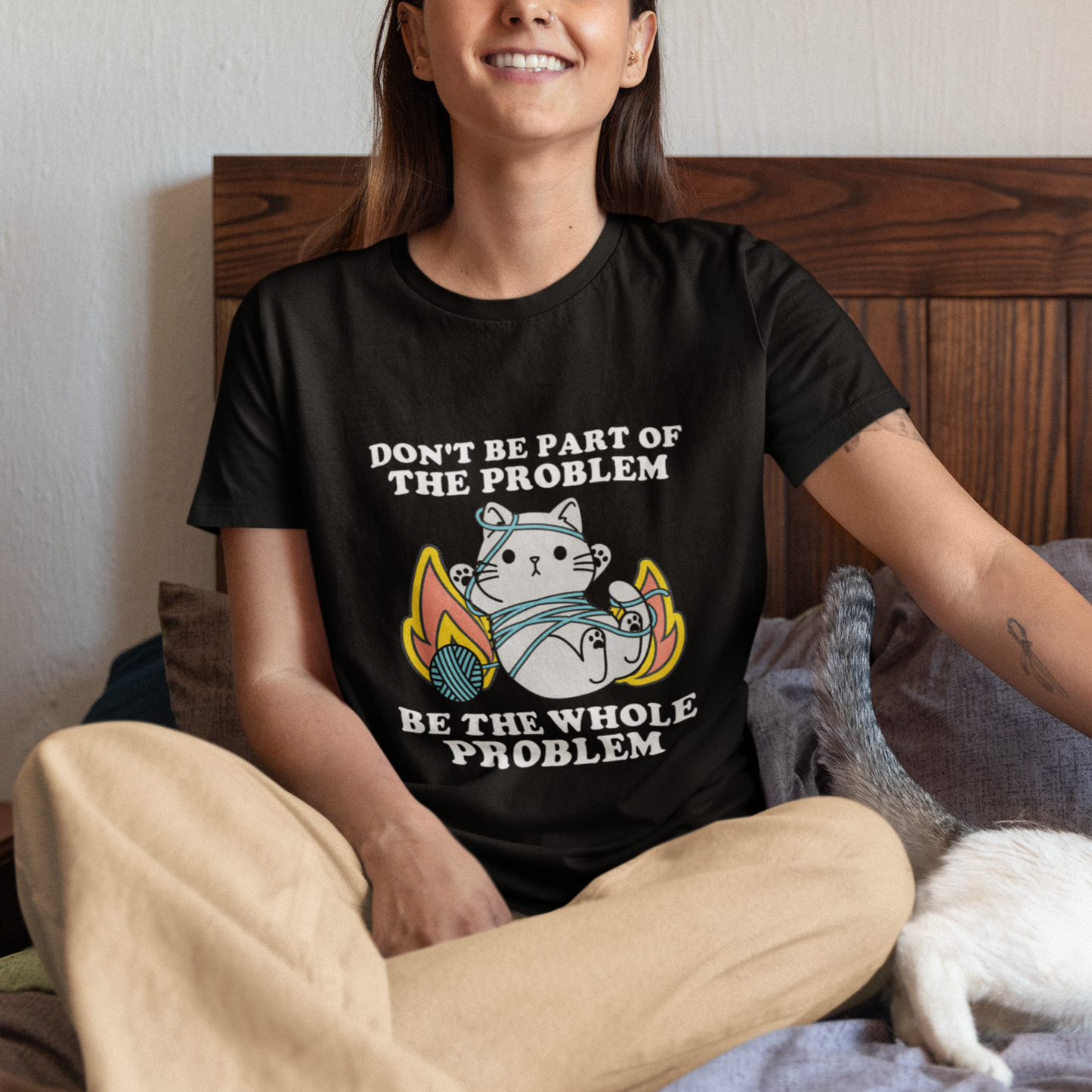 funny-sarcastic-t-shirt-dont-be-part-of-the-problem-be-the-whole-problem-funny-cat-sarcasm-ts02