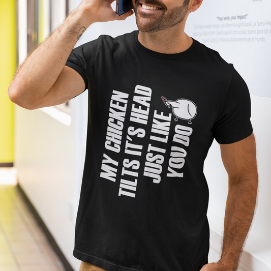 my-chicken-tilts-its-head-just-like-you-do-funny-t-shirt