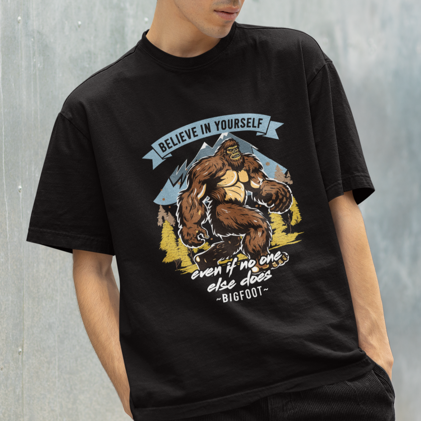 bigfoot-t-shirt-believe-in-yourself-even-when-no-one-else-does