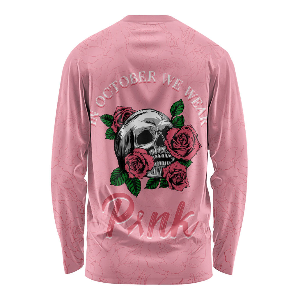 In October We Wear Pink Long Sleeve Shirt Skull and Roses - Pink