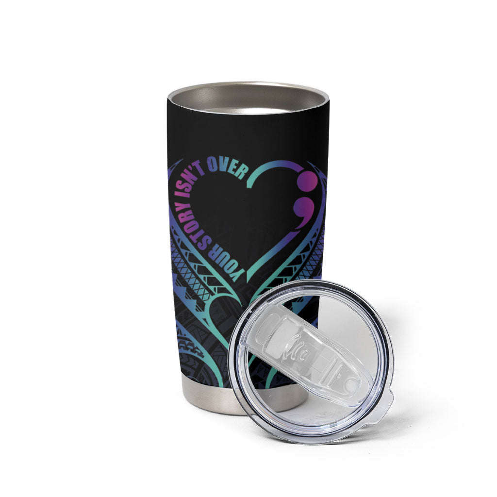 Personalised Your Story Isn't Over Tumbler Cup Suicide Prevention Support Semicolon Polynesian Heart