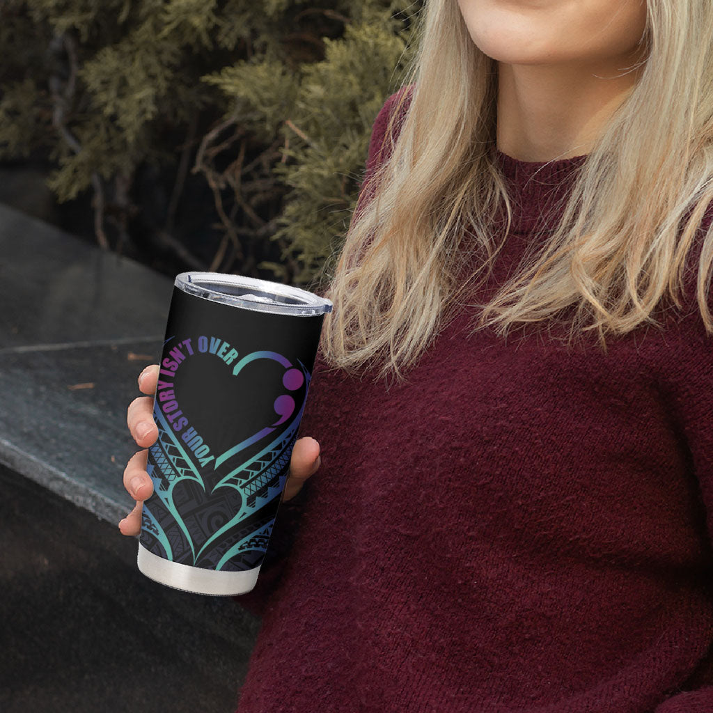 Personalised Your Story Isn't Over Tumbler Cup Suicide Prevention Support Semicolon Polynesian Heart