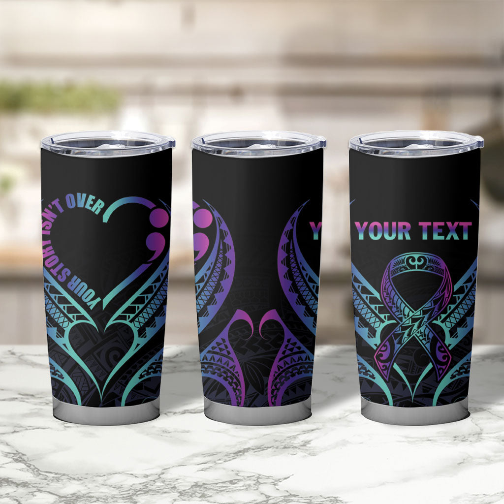 Personalised Your Story Isn't Over Tumbler Cup Suicide Prevention Support Semicolon Polynesian Heart