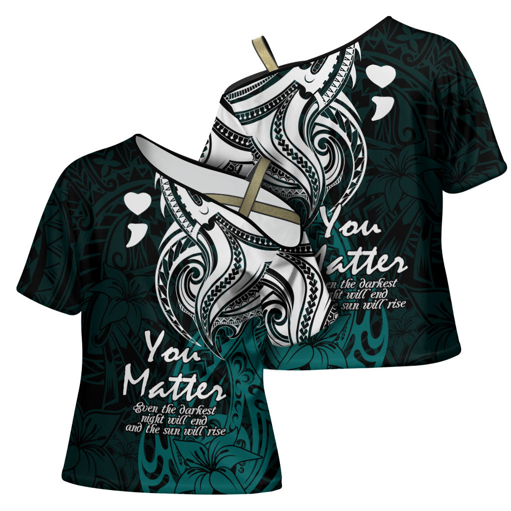 You Matter Suicide Prevention Support Cross Shoulder Shirt Turquoise Polynesian Tribal