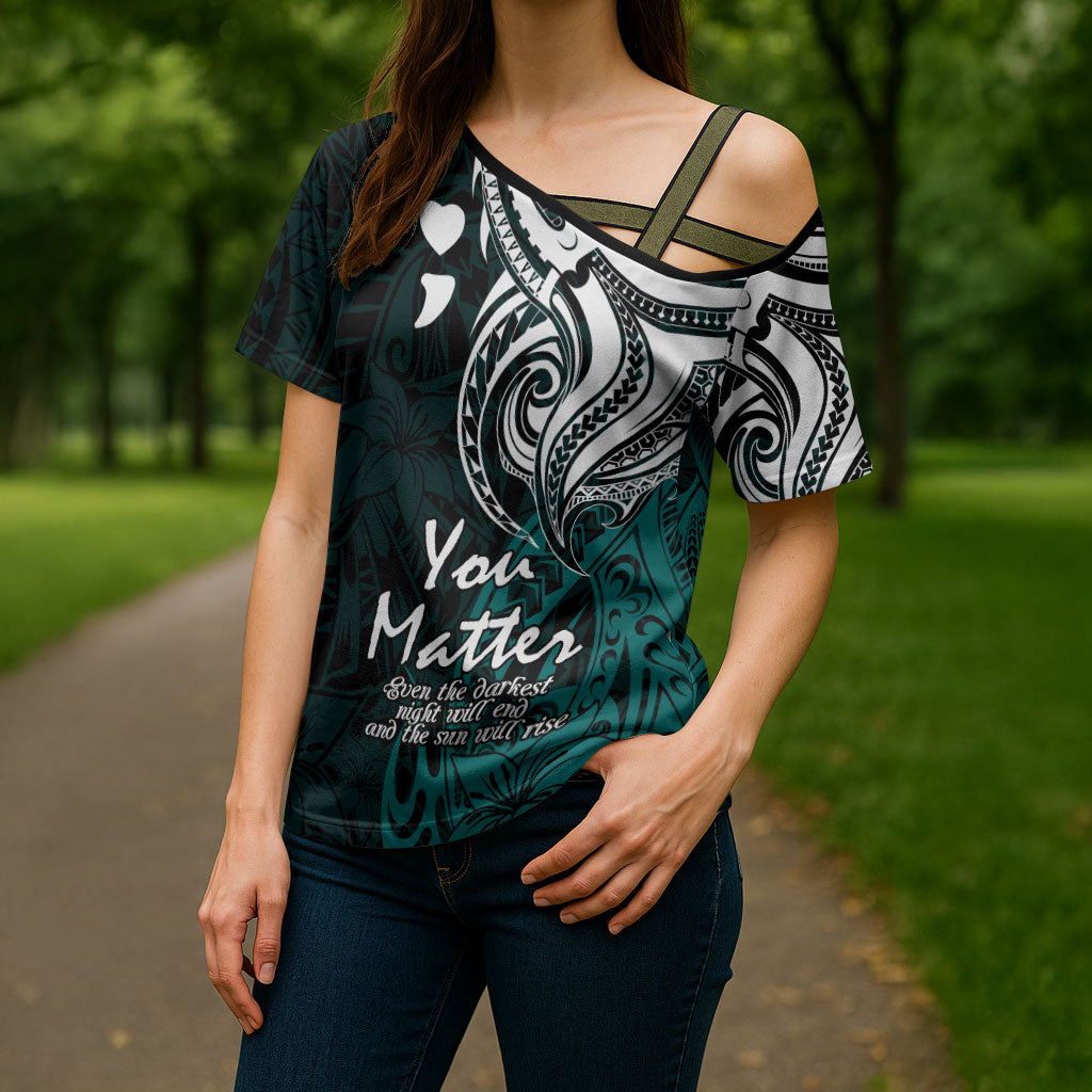 You Matter Suicide Prevention Support Cross Shoulder Shirt Turquoise Polynesian Tribal